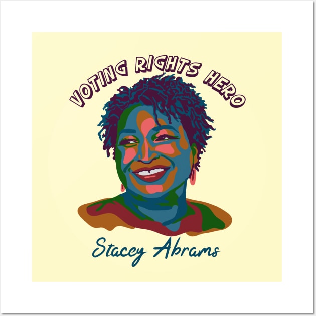 Voting Rights Hero - Stacey Abrams Wall Art by Slightly Unhinged